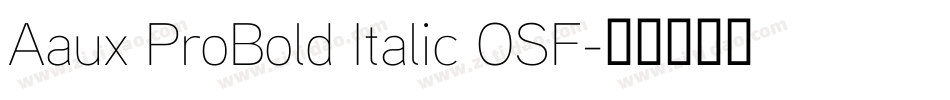 Aaux ProBold Italic OSF字体转换